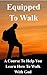 Equipped To Walk Workbook (Equipping The Saints 1)