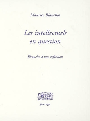 Les Intellectuels En Question Ebauche D Une Reflexion By Maurice Blanchot