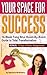 Your Space for Success — Your Room-by-Room Feng Shui Guide to Greater Health, Wealth and Romance! (Unstoppable You Series)