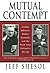Mutual Contempt: Lyndon Johnson, Robert Kennedy, and the Feud that Defined a Decade