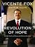 Revolution of Hope by Vicente Fox Revolution of Hope by Vicente Fox