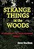 Strange Things in the Woods (A collection of true, weird encounters)