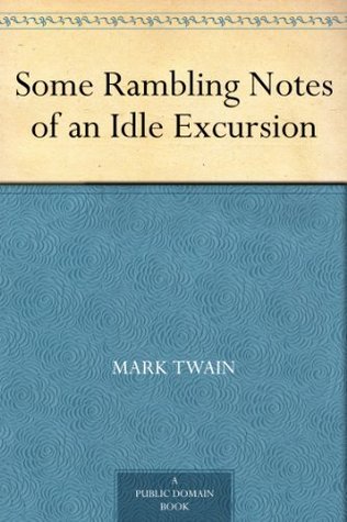 Some Rambling Notes of an Idle Excursion (Kindle Edition)