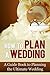 How to Plan a Wedding: A Guide Book to Planning the Ultimate Wedding (The Wedding Book, Wedding Book, Wedding Ideas, Wedding Plan, Wedding Planner, Wedding Planning Books, Wedding Planning)