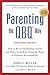 Parenting the QBQ Way, Expanded Edition: How to be an Outstanding Parent and Raise Great Kids Using the Power of Personal Accountability