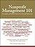 Nonprofit Management 101: A Complete and Practical Guide for Leaders and Professionals