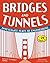 Bridges and Tunnels: Investigate Feats of Engineering with 25 Projects (Build It Yourself)