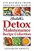 Detox Maintenance Recipe Collection - 130 recipes from around the world