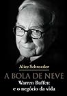 Book cover for A bola de neve: Warren Buffett e o negócio da vida (Portuguese Edition)