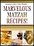 Marvelous Matzah Recipes!: Enjoy Eating Matzah Any Day With These 10 Simple, Delicious Matzah Recipes That Will Get Your Taste Buds Hungry For More! (Lucious Linda's Easy Recipes)