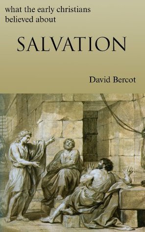 What the Early Christians Believed About Salvation