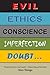 Evil, Ethics, Conscience, Imperfection, Doubt…