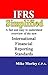 IFRS Simplified: A fast and easy-to-understand overview of the new International Financial Reporting Standards
