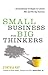 Small Business for Big Thinkers: Unconventional Strategies to Connect With and Win Big Business