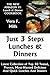 Top Class Just 3 Steps Lunches And Dinners: Latest Collection of Top 30 Tested, Proven, Most-Wanted Delicious And Quick Lunch And Dinner Recipes For Everyone