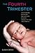 The Fourth Trimester: Understanding, Protecting, and Nurturing an Infant through the First Three Months
