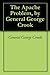 The Apache Problem, by General George Crook
