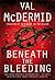 Beneath The Bleeding by Val McDermid