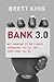 Bank 3.0: Why banking is no longer somewhere you go, but something you do