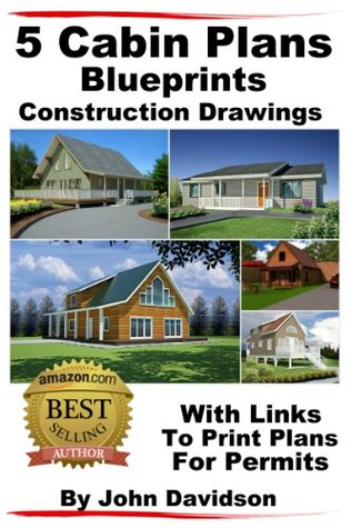 5 Cabin Plans Blueprints Construction Drawings With Links To Print Plans For Permits (Kindle Edition)