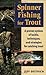Spinner Fishing For Trout: A Proven System of Tackle, Techniques, and Strategies for Catching Trout: A Proven System of Tackle, Techniques and Strategies for Catching Trout