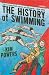 The History of Swimming by Kim Powers The History of Swimming by Kim Powers