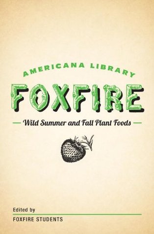 Wild Summer and Fall Plant Foods: The Foxfire Americana Library (8)