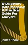 E-Discovery Data Mapping: A Practical Guide For Lawyers