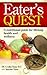 Eater's Quest: A nutritional guide for life long health and wellness