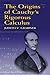 The Origins of Cauchy's Rigorous Calculus (Dover Books on Mathematics)