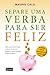 Separe uma verba para ser feliz