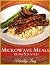 Microwave Meals from Scratch by Marellyn Lang