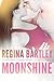 Moonshine by Regina  Bartley