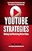 YouTube Strategies: Making And Marketing Online Video