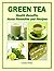 Green Tea: Health Benefits,...