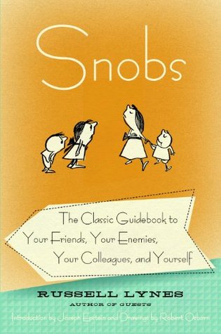 Snobs: The Classic Guidebook to Your Friends, Your Enemies, Your Colleagues, and Yourself (Kindle Edition)