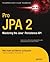Pro JPA 2: Mastering the Java™ Persistence API (Expert's Voice in Java Technology)