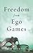 Freedom from Ego Games (From the Heart of Jesus Book 5)