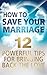 How to Save Your Marriage - 12 Powerful Tips For Bringing Back The Love