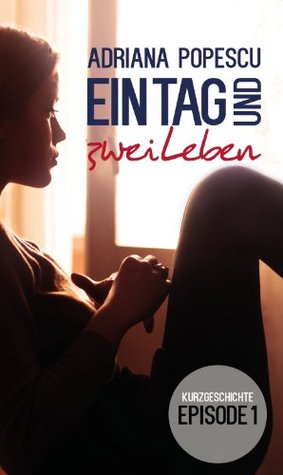 Ein Tag und zwei Leben (Ein Tag und zwei Leben, #1.1)