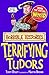 Terrifying Tudors by Terry Deary Terrifying Tudors by Terry Deary