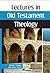Lectures in Old Testament Theology