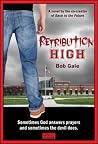 Retribution High - Explicit Version - A Short, Violent Novel about Bullying, Revenge, and the Hell known as High School