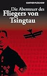 Die Abenteuer des Fliegers von Tsingtau
