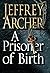 A Prisoner of Birth by Jeffrey Archer