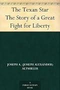 The Texan Star: The Story of a Great Fight for Liberty