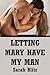 Letting Mary Have My Man: A...