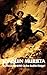 Life and Adventures of Joaquin Murieta by John Rollin Ridge