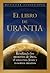 El Libro de Urantia: Revelando los Misterios de Dios, el Universo, Jesús y Nosotros Mismos