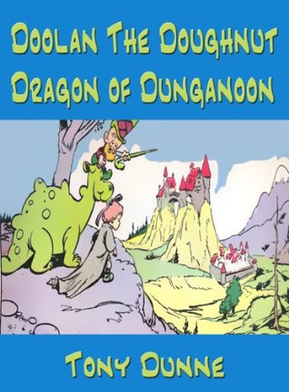Doolan the Doughnut Dragon of Dunganoon: A fully illustrated picture book for kids 9 to 12 (Kindle Edition)